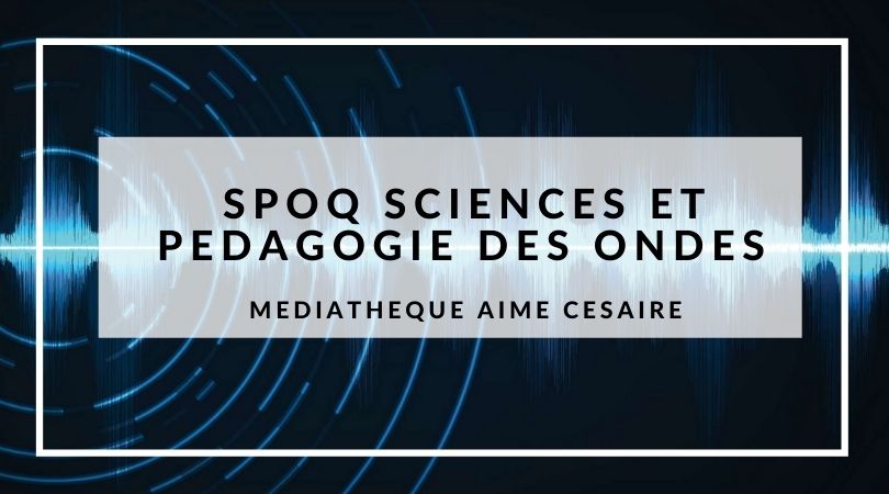 You are currently viewing Exposition SPOQ Sciences et Pédagogie des Ondes au Quotidien