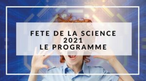 Lire la suite à propos de l’article Programme Fête de La Science 2021